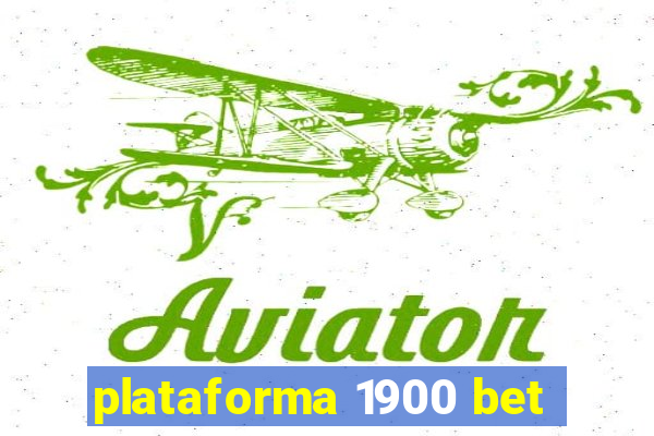 plataforma 1900 bet